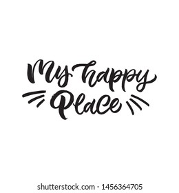 Hand drawn lettering card. The inscription: my happy place .Perfect design for greeting cards, posters, T-shirts, banners, print invitations.