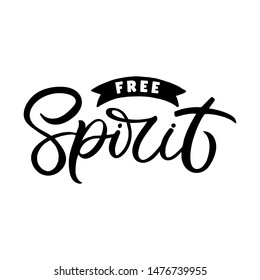 Hand drawn lettering card. The inscription: Free spirit. Perfect design for greeting cards, posters, T-shirts, banners, print invitations.