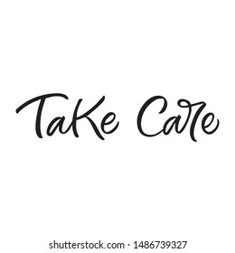 Hand drawn lettering card. The inscription: Take care. Perfect design for greeting cards, posters, T-shirts, banners, print invitations.