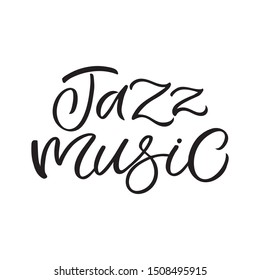 Hand drawn lettering card. The inscription: Jazz music.Perfect design for greeting cards, posters, T-shirts, banners, print invitations.