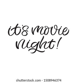 Hand drawn lettering card. The inscription: It's movie night. Perfect design for greeting cards, posters, T-shirts, banners, print invitations.