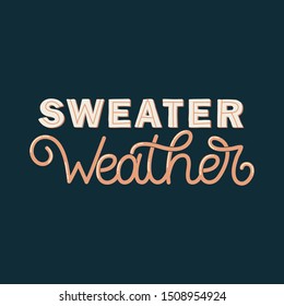 Hand drawn lettering card. The inscription: Sweater weather. Perfect design for greeting cards, posters, T-shirts, banners, print invitations.