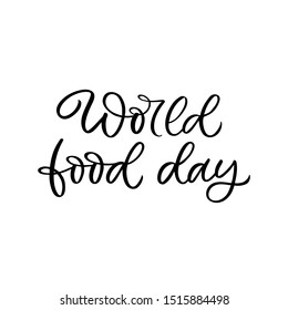 Hand drawn lettering card. The inscription: World food day. Perfect design for greeting cards, posters, T-shirts, banners, print invitations.