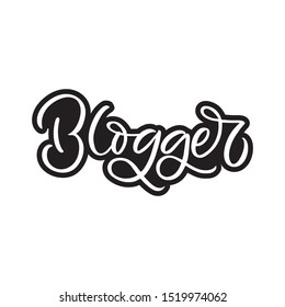 Hand drawn lettering card. The inscription: Blogger. Perfect design for greeting cards, posters, T-shirts, banners, print invitations.