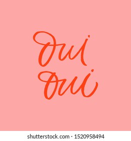 Hand drawn lettering card. The inscription: Oui oui. Perfect design for greeting cards, posters, T-shirts, banners, print invitations.