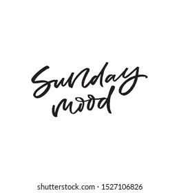 Hand drawn lettering card. The inscription: Sunday mood. Perfect design for greeting cards, posters, T-shirts, banners, print invitations.