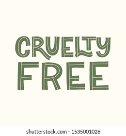 Hand drawn lettering card. The inscription: Cruelty free. Perfect design for greeting cards, posters, T-shirts, banners, print invitations.