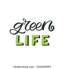 Hand drawn lettering card. The inscription: Green life. Perfect design for greeting cards, posters, T-shirts, banners, print invitations.