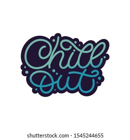 Hand drawn lettering card. The inscription: Chill out. Perfect design for greeting cards, posters, T-shirts, banners, print invitations.