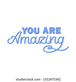 Hand drawn lettering card. The inscription: You are amazing. Perfect design for greeting cards, posters, T-shirts, banners, print invitations.
