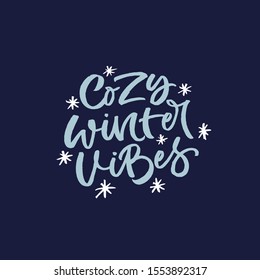 Hand drawn lettering card. The inscription: Cozy winter vibes. Perfect design for greeting cards, posters, T-shirts, banners, print invitations. Christmas card.