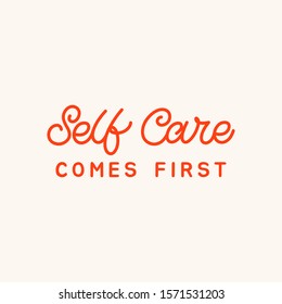 Hand drawn lettering card. The inscription: Self care comes first. Perfect design for greeting cards, posters, T-shirts, banners, print invitations.