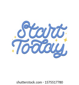 Hand drawn lettering card. The inscription: Start today. Perfect design for greeting cards, posters, T-shirts, banners, print invitations. Monoline style.