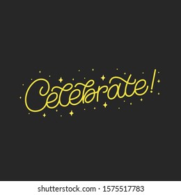 Hand drawn lettering card. The inscription: Celebrate. Perfect design for greeting cards, posters, T-shirts, banners, print invitations. Monoline style.