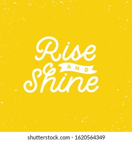 Hand drawn lettering card. The inscription: Rise and shine. Perfect design for greeting cards, posters, T-shirts, banners, print invitations. Monoline style.