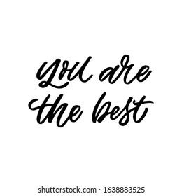 Hand drawn lettering card. The inscription: You are the best. Perfect design for greeting cards, posters, T-shirts, banners, print invitations.