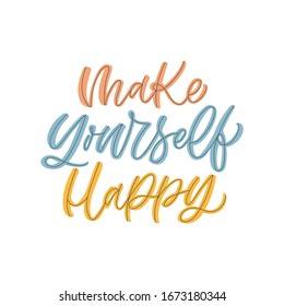 Hand drawn lettering card. The inscription: Make yourself happy. Perfect design for greeting cards, posters, T-shirts, banners, print invitations.