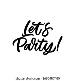 Hand drawn lettering card. The inscription: Let's party. Perfect design for greeting cards, posters, T-shirts, banners, print invitations.