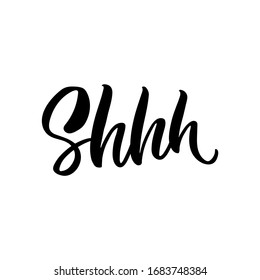 Hand drawn lettering card. The inscription: Shhh. Perfect design for greeting cards, posters, T-shirts, banners, print invitations.