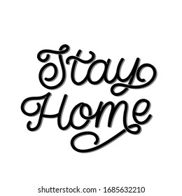 Hand drawn lettering card. The inscription: Stay home. Perfect design for greeting cards, posters, T-shirts, banners, print invitations. Coronavirus Covid-19 awareness.