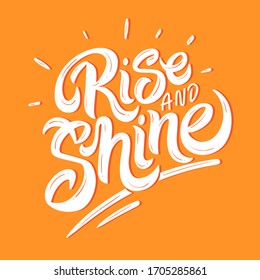 Hand drawn lettering card. The inscription: Rise and shine. Perfect design for greeting cards, posters, T-shirts, banners, print invitations.