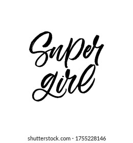 Hand drawn lettering card. The inscription: Super girl. Perfect design for greeting cards, posters, T-shirts, banners, print invitations.