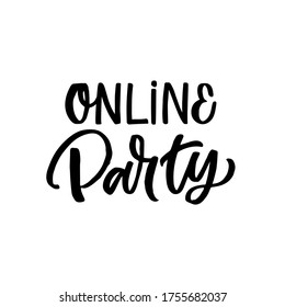 Hand drawn lettering card. The inscription: Online party. Perfect design for greeting cards, posters, T-shirts, banners, print invitations. Covid -19.