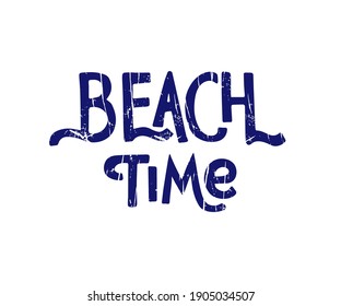 Hand drawn lettering card. The inscription: Beach time. Perfect design for greeting cards, posters, T-shirts, banners, print invitations.