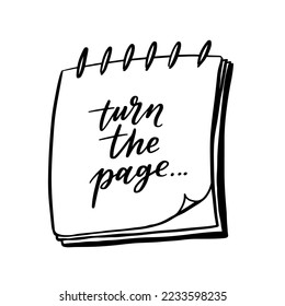 Hand drawn lettering card. The inscription: turn the page. Perfect abstract design for greeting cards, posters, T-shirts, banners, print invitations.