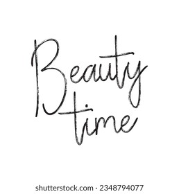 Hand drawn lettering card. The inscription: Beauty time. Perfect design for greeting cards, posters, T-shirts, banners, print invitations.