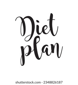 Hand drawn lettering card. The inscription: Diet plan. Perfect design for greeting cards, posters, T-shirts, banners, print invitations.