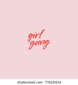 Hand drawn lettering card. The inscription: girl gang. Perfect design for greeting cards, posters, T-shirts, banners, print invitations.