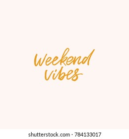 Hand drawn lettering card. The inscription: weekend vibes. Perfect design for greeting cards, posters, T-shirts, banners, print invitations.