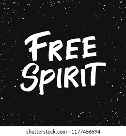 Hand drawn lettering card made with colapen. The inscription: Free spirit. Perfect design for greeting cards, posters, T-shirts, banners, print invitations.