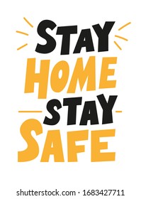 Hand drawn lettering card. Stay home, stay safe. Isolated vector typography design for social media, network, poster and prints. Coronavirus Covid-19, quarantine motivational phrase. 