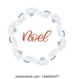 Hand drawn lettering card with wreath. Chritmas postcard. The inscription: Noel. Perfect design for greeting cards, posters, T-shirts, banners, print invitations.