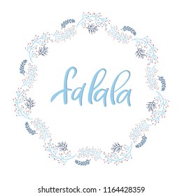 Hand drawn lettering card with wreath. Chritmas postcard. The inscription: Falala. Perfect design for greeting cards, posters, T-shirts, banners, print invitations.