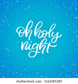 Hand drawn lettering card.Chritmas postcard. The inscription: oh holy night. Perfect design for greeting cards, posters, T-shirts, banners, print invitations.