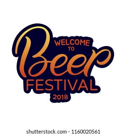 Hand drawn lettering card.Oktoberfest poster. The inscription: Welcome to Beer festival 2018. Perfect design for greeting cards, posters, T-shirts, banners, print invitations.