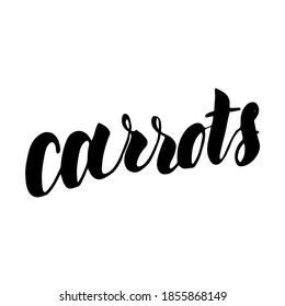 Hand drawn  lettering carrots. Brush pen lettering.
Vector hand lettering phrase for print