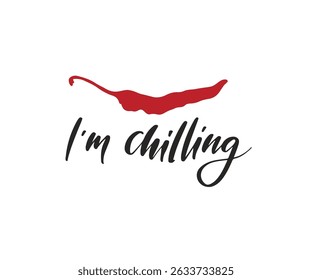 Hand drawn lettering with chili pepper, vector illustration isolated on white. Mexican spicy vegetable drawing. Chilling saying, phrase for poster, t shirt, sticker