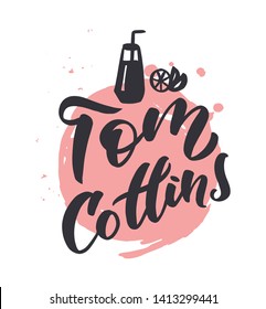 Hand drawn lettering for cocktail party and menu bar "Tom collins".
Typography  poster EPS 10. Handwritten lettering and calligraphy for birthday party, posters background, postcard, banner, etc.