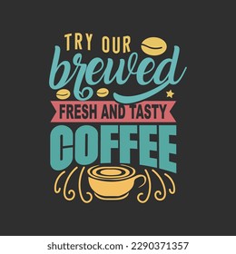 Hand drawn lettering coffee design with quality elements. coffee is always a good idea on black background for print, banner, design, poster. Modern typography coffee quote.