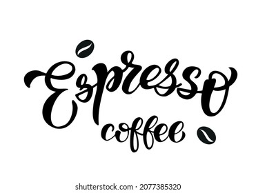 Hand drawn lettering coffee espresso. Vector illustration. Typography text design for a coffee house. Set of vector inscriptions.