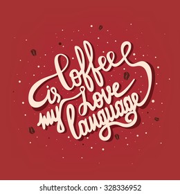 Hand drawn lettering coffee quote sign. Vector isolated typography design element for greeting and post cards, posters and print invitations or T-shirt designs. 
