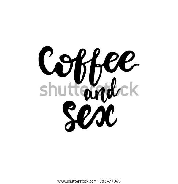 Hand Drawn Lettering Coffee Sex Vector Stock Vector Royalty Free 583477069 Shutterstock 0386