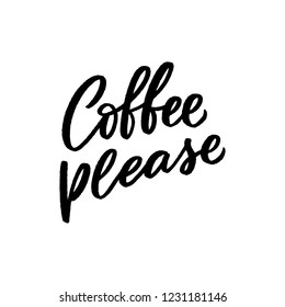 Hand drawn lettering coffee slogan for print, overlay. Modern calligraphy words coffee please for cafe, coffee shop.