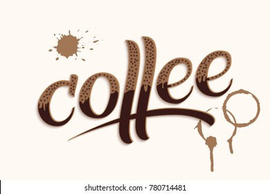 Hand drawn lettering Coffee with stains . Elegant modern handwritten calligraphy. Vector Ink illustration. Typography poster on light background. For cards, invitations, prints etc.