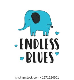 Hand drawn lettering with colofrul elephant and hearts. Endless blues phrase. Summer concept. Vector illustration