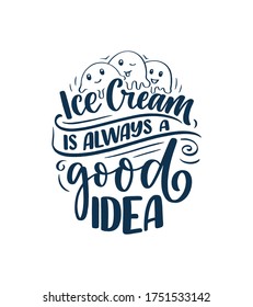 Hand drawn lettering composition about Ice Cream. Funny season slogan. Isolated calligraphy quote for summer fashion, beach party. Great design for banner, postcard, print or poster. Vector